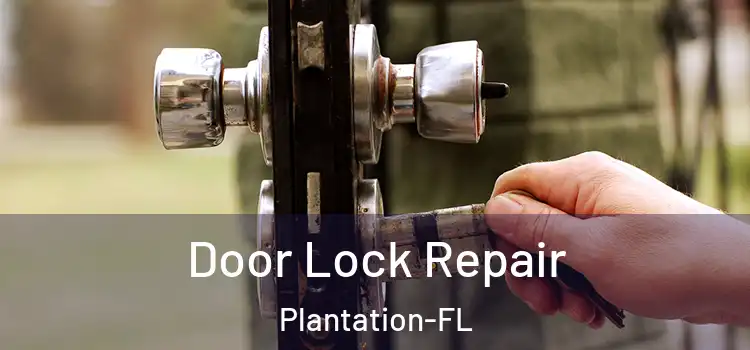  Door Lock Repair Plantation-FL