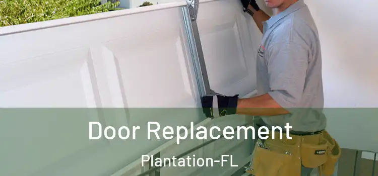  Door Replacement Plantation-FL
