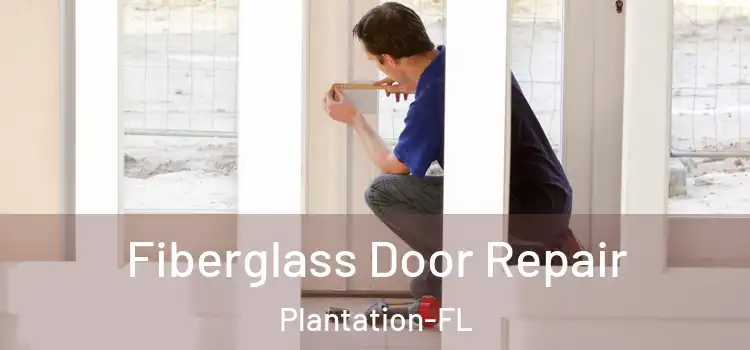  Fiberglass Door Repair Plantation-FL